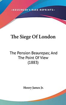 The Siege Of London: The Pension Beaurepas; And The Point Of View (1883)