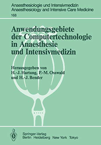 Anwendungsgebiete der Computertechnologie in Anaesthesie und Intensivmedizin (Anaesthesiologie und Intensivmedizin Anaesthesiology and Intensive Care Medicine, 168, Band 168)
