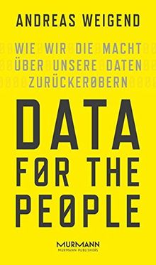 Data for the People.Wie wir die Macht über unsere Daten zurückerobern