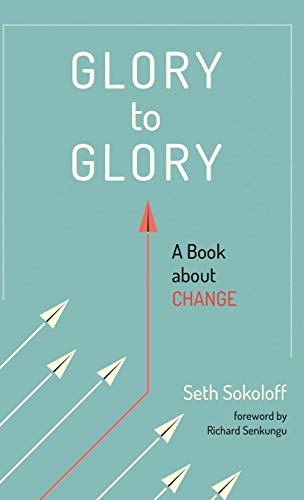 Glory to Glory: A Book about Change