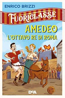 Amedeo l'ottavo re di Roma. Fuoriclasse (Le gemme)