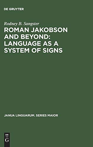 Roman Jakobson and Beyond: Language as a System of Signs: The Quest for the Ultimate Invariants in Language (Janua Linguarum. Series Maior, 109)