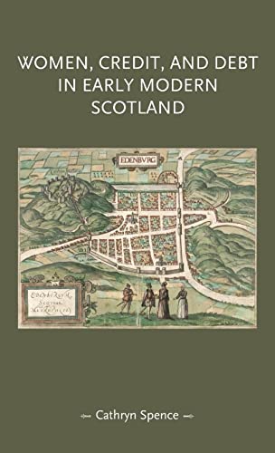 Women, Credit, and Debt in Early Modern Scotland (Gender in History)