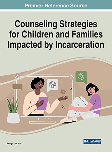 Counseling Strategies for Children and Families Impacted by Incarceration (Advances in Psychology, Mental Health, and Behavioral Studies)