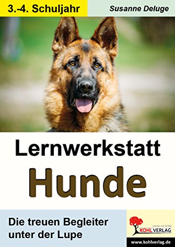 Lernwerkstatt Hunde: Die treuen Begleiter unter der Lupe
