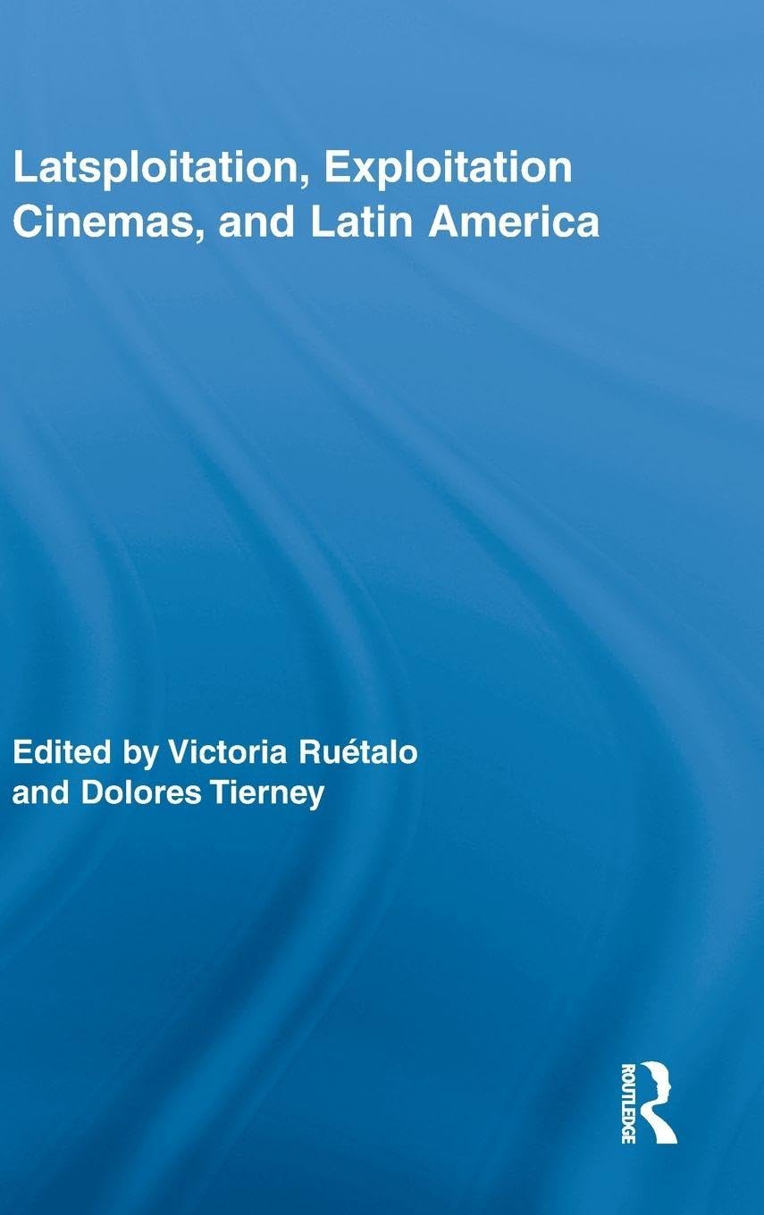 Latsploitation, Exploitation Cinemas, and Latin America (Routledge Advances in Film Studies, 4, Band 4)
