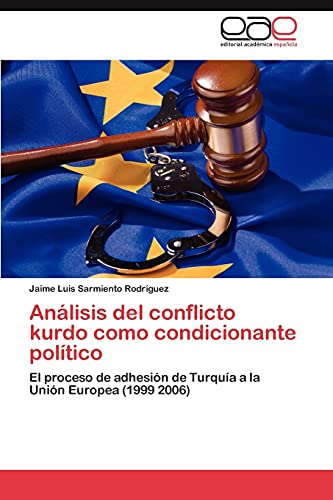 Análisis del conflicto kurdo como condicionante político: El proceso de adhesión de Turquía a la Unión Europea (1999 2006)