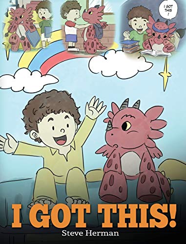 I Got This!: A Dragon Book To Teach Kids That They Can Handle Everything. A Cute Children Story to Give Children Confidence in Handling Difficult Situations. (My Dragon Books, Band 8)