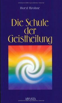 Die Schule der Geistheilung