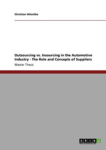 Outsourcing vs. Insourcing in the Automotive Industry. The Role and Concepts of Suppliers
