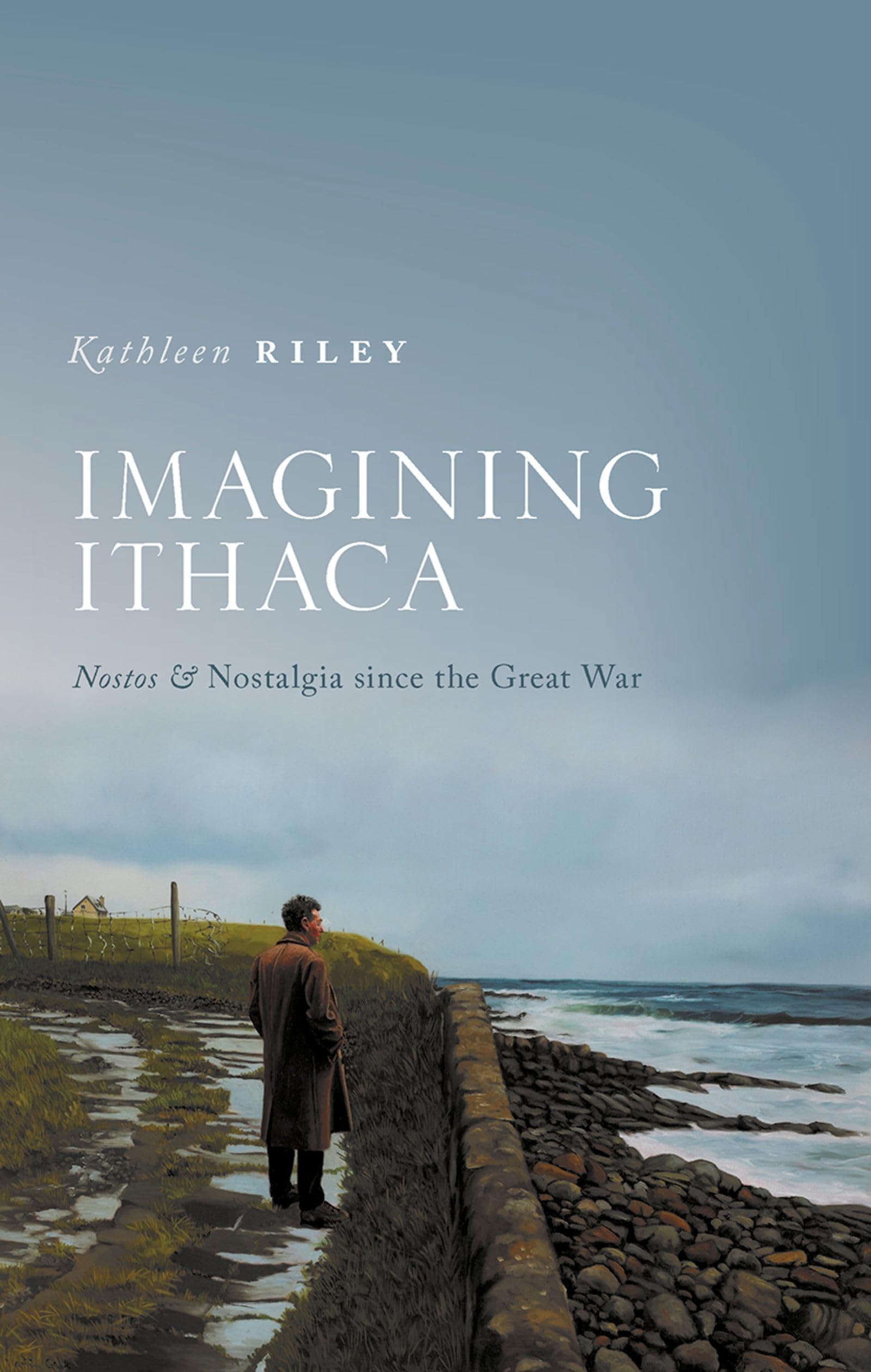 IMAGINING ITHACA C: ^INostos^R and Nostalgia Since the Great War