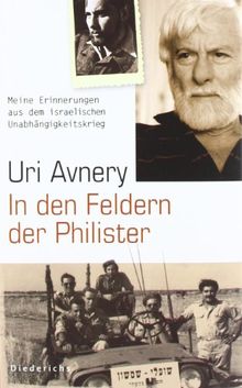 In den Feldern der Philister: Meine Erinnerungen aus dem israelischen Unabhängigkeitskrieg: Meine Erinnerungen aus dem israelischen ... "Die Kehrseite der Medaille" in einem Band