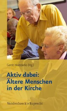 Aktiv dabei: Ältere Menschen in der Kirche (Alte Menschen in Der Kirche)