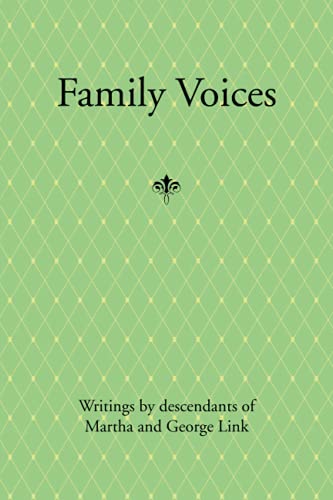 Family Voices: Writings by descendants of Luise Martha Krause and George Link