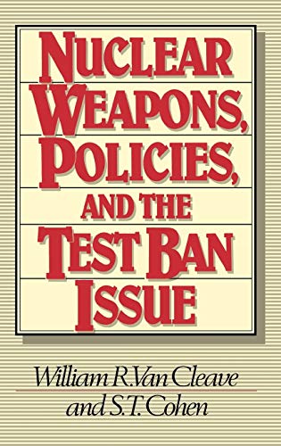 Nuclear Weapons, Policies, and the Test Ban Issue (Praeger Security International)