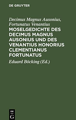 Moselgedichte des Decimus Magnus Ausonius und des Venantius Honorius Clementianus Fortunatus