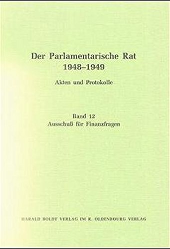 Der Parlamentarische Rat 1948-1949, Bd.12, Ausschuß für Finanzfragen