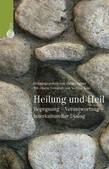 Heilung und Heil. Begegnung, Verantwortung, Interkultureller Dialog