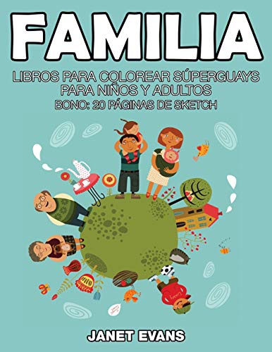Familia: Libros Para Colorear Súperguays Para Niños y Adultos (Bono: 20 Páginas de Sketch): Libros Para Colorear Superguays Para Ninos y Adultos (Bono: 20 Paginas de Sketch)