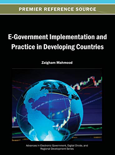 E-Government Implementation and Practice in Developing Countries (Advances in Electronic Government, Digital Divide, and Regio)