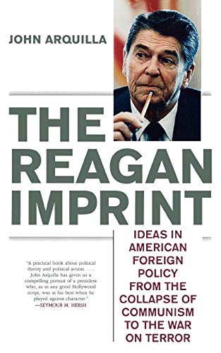 The Reagan Imprint: Ideas in American Foreign Policy from the Collapse of Communism to the War on Terror