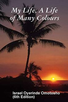 My Life, A Life of Many Colours