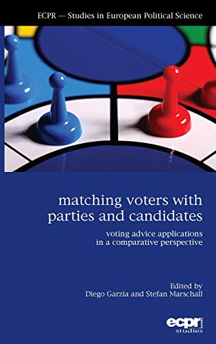 Matching Voters with Parties and Candidates: Voting Advice Applications in a Comparative Perspective (Ecpr - Studies in European Political Science)