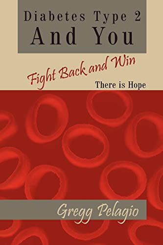 Diabetes Type 2 And You Fight Back and Win: There Is Hope