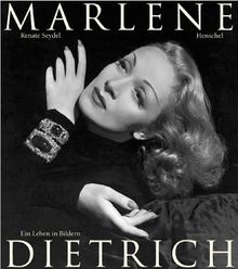 Marlene Dietrich. Ein Leben in Bildern