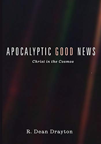 Apocalyptic Good News: Christ in the Cosmos