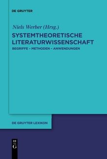 Systemtheoretische Literaturwissenschaft: Begriffe - Methoden - Anwendungen (De Gruyter Lexikon)