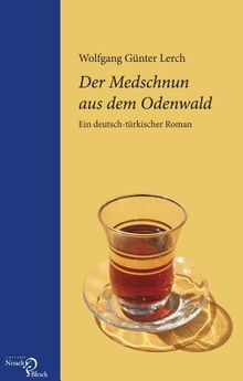 Der Medschnun aus dem Odenwald: Ein deutsch-türkischer Roman