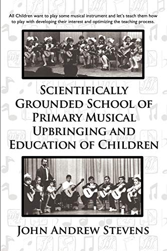 Scientifically Grounded School of Primary Musical Upbringing and Education of Children