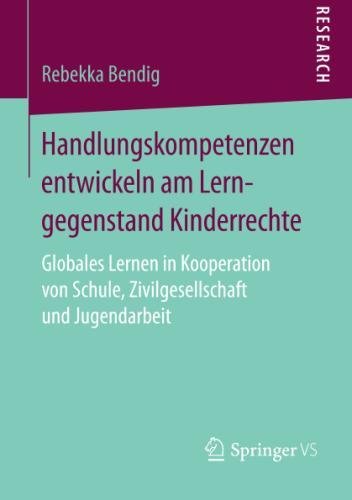Handlungskompetenzen entwickeln am Lerngegenstand Kinderrechte: Globales Lernen in Kooperation von Schule, Zivilgesellschaft und Jugendarbeit