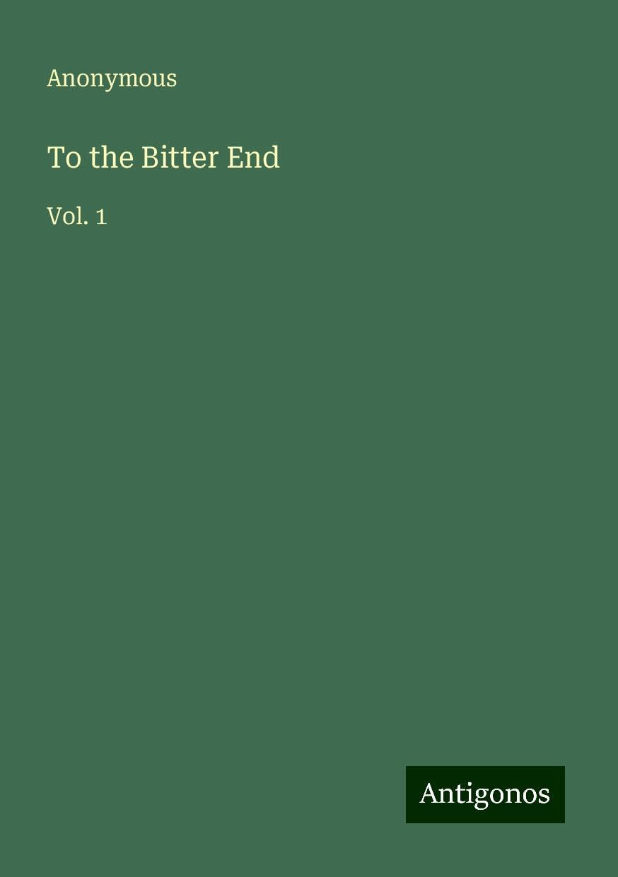 To the Bitter End: Vol. 1