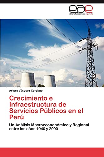Crecimiento e Infraestructura de Servicios Públicos en el Perú: Un Análisis Macroecononómico y Regional entre los años 1940 y 2000