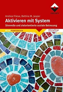 Aktivieren mit System: Sinnvolle und zielorientierte soziale Betreuung