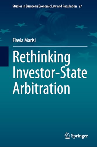 Rethinking Investor-State Arbitration (Studies in European Economic Law and Regulation, 27, Band 27)