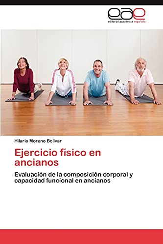 Ejercicio físico en ancianos: Evaluación de la composición corporal y capacidad funcional en ancianos