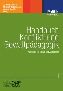 Handbuch Konflikt- und Gewaltpädagogik: Verfahren für Schule und Jugendhilfe