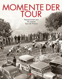 Momente der Tour: Impressionen aus 90 Jahren Tour de France