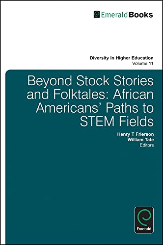 Beyond Stock Stories and Folktales: African Americans' Paths to Stem Fields (Diversity in Higher Education, 11, Band 11)