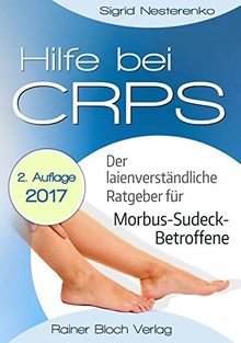 Hilfe bei CRPS: Der laienverständliche Ratgeber für Morbus-Sudeck-Betroffene