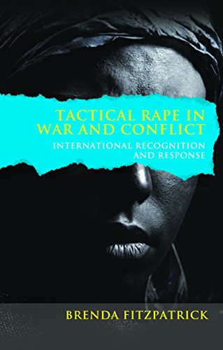 Tactical rape in war and conflict: International Recognition and Response