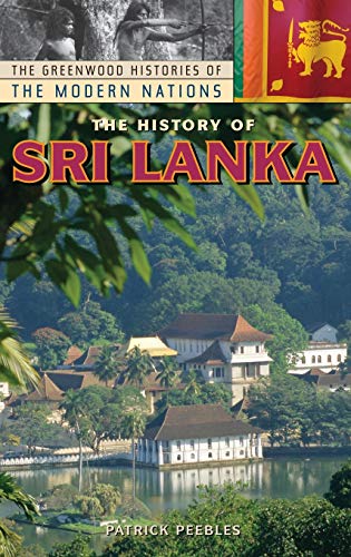 The History of Sri Lanka (Greenwood Histories of the Modern Nations)
