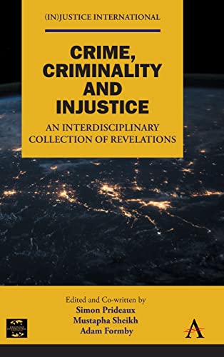 Crime, Criminality and Injustice: An Interdisciplinary Collection of Revelations (Injustice International)