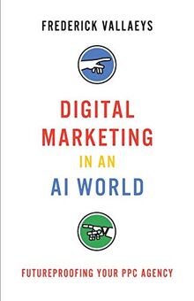 Digital Marketing in an AI World: Futureproofing Your PPC Agency