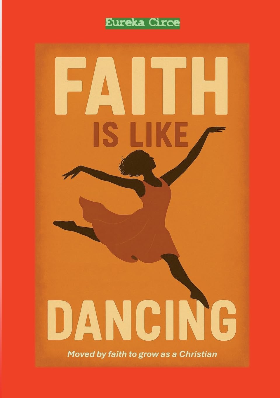 Faith is like Dancing: - Moved by faith to grow as a Christian. Training Guide for Developing Religious Competencies. (Deus Ex Machina - Part III.)