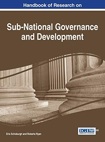 Handbook of Research on Sub-National Governance and Development (Advances in Electronic Government, Digital Divide, and Regional Development)