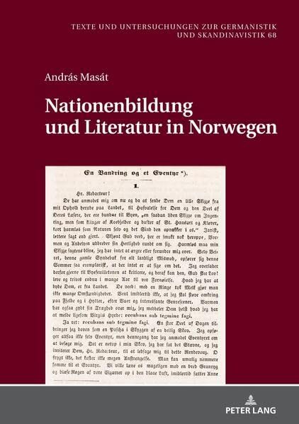 Nationenbildung und Literatur in Norwegen: Über Prosaformen in der norwegischen Literatur im 19. Jahrhundert (Texte und Untersuchungen zur Germanistik und Skandinavistik)